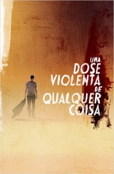 portal fama Uma Dose Violenta de Qualquer Coisa poster